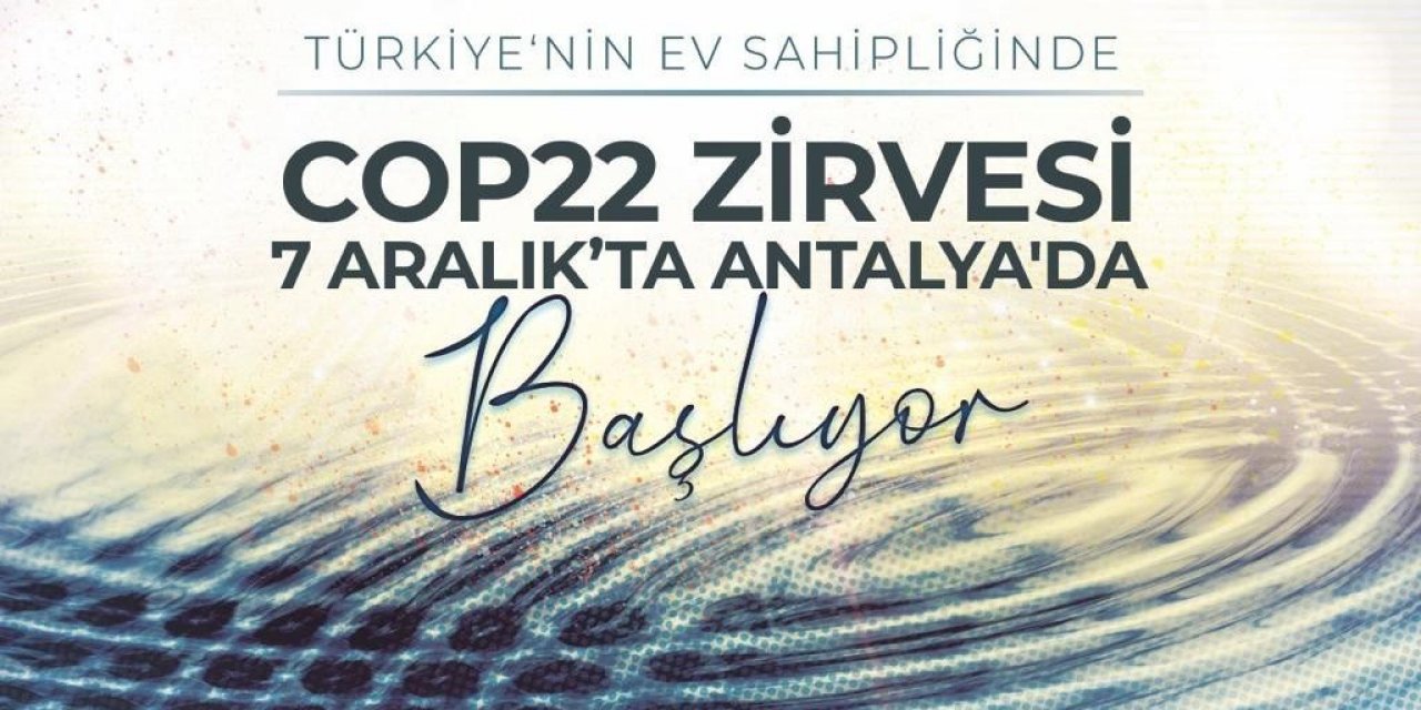 COP 22 Konferansı Antalya’da! Emine Erdoğan ev sahipliği yapacak
