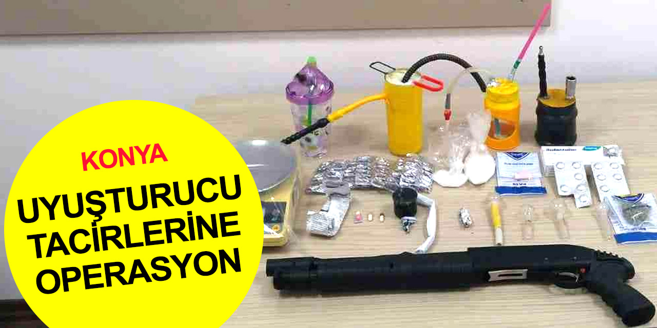 Konya’da 5 adrese zehir operasyonu! 3 gözaltıdan 2'si serbest bırakıldı