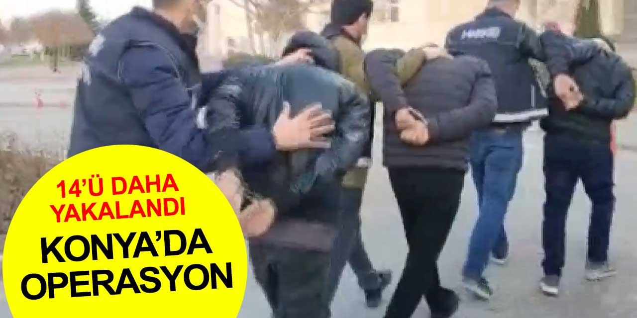Konya Emniyet Müdürlüğü ekipleri yine yakaladı