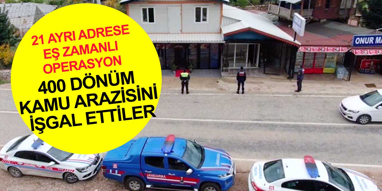Kamu malına göz diken arazi mafyasına şafak operasyonu:12 gözaltı