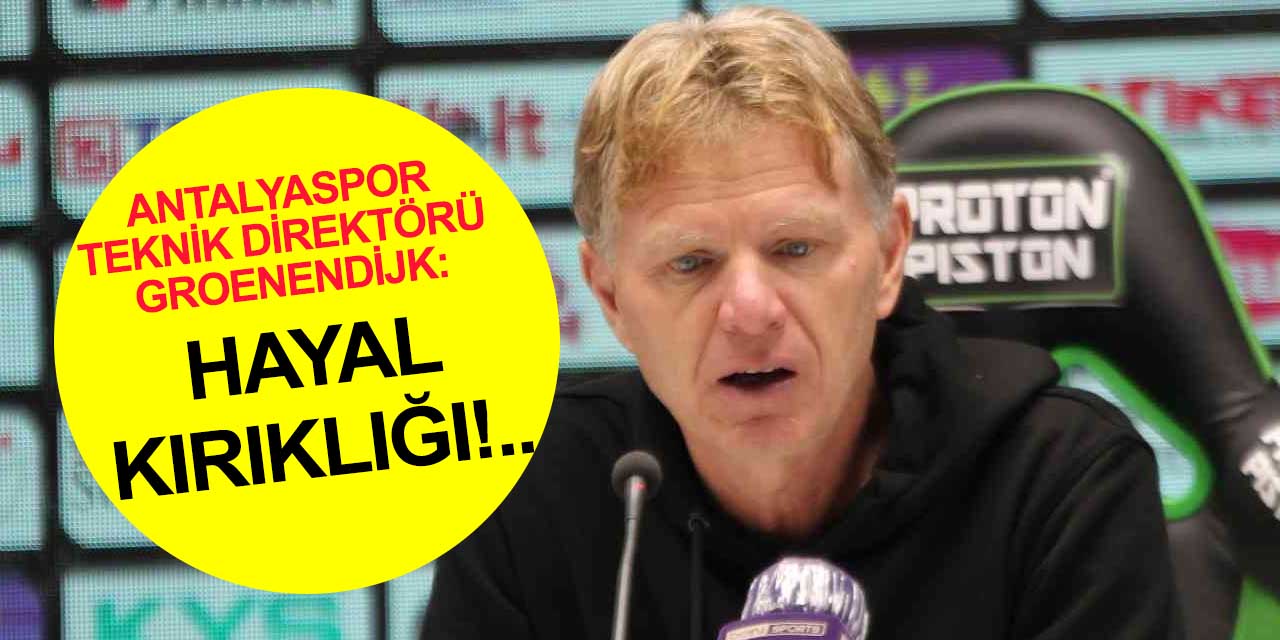 Antalyaspor Teknik Direktörü Groenendijk Konyaspor mağlubiyetini değerlendirdi
