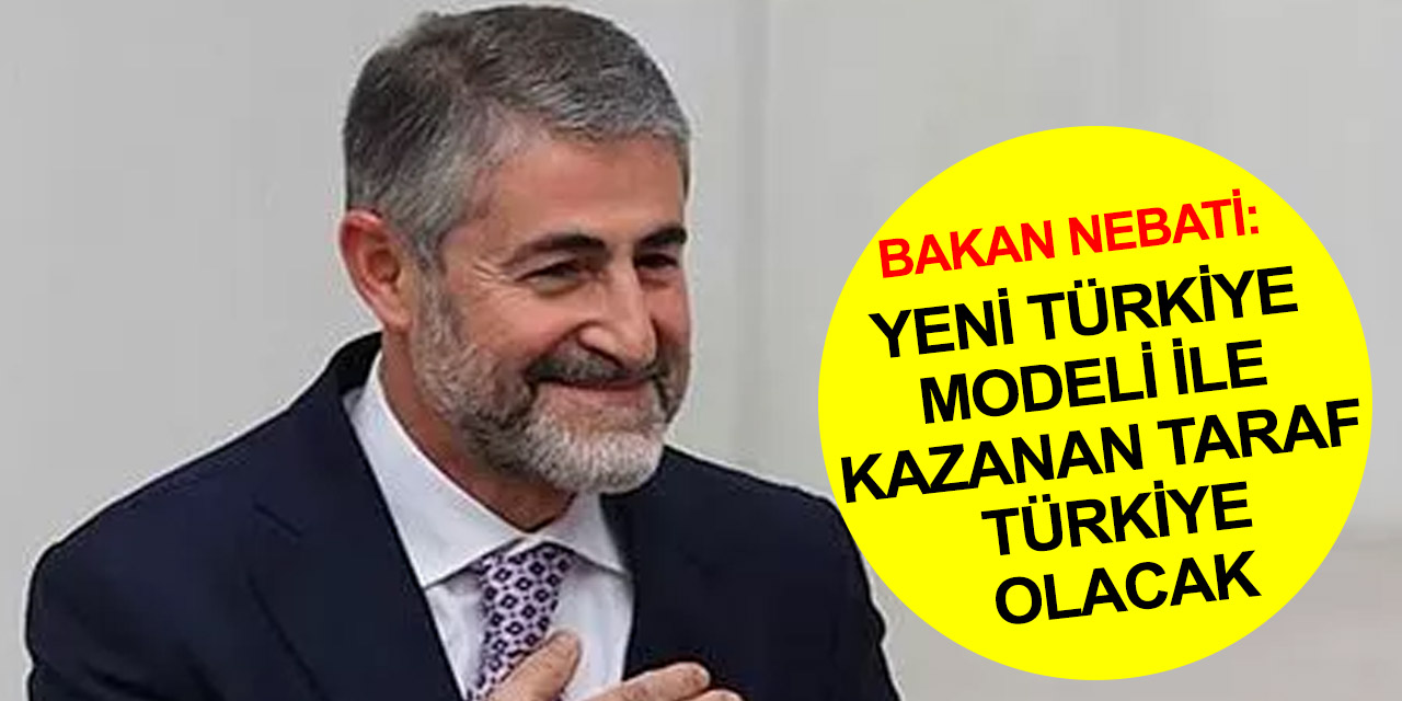Hazine ve Maliye Bakanı Nebati: Kimsenin şüphesi olmasın kazanan Türkiye ekonomisi olacak