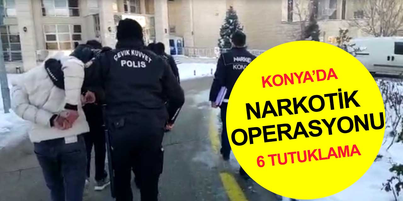 Konya polisi zehir tacirlerine geçit vermiyor! 6 şahıs daha tutuklandı