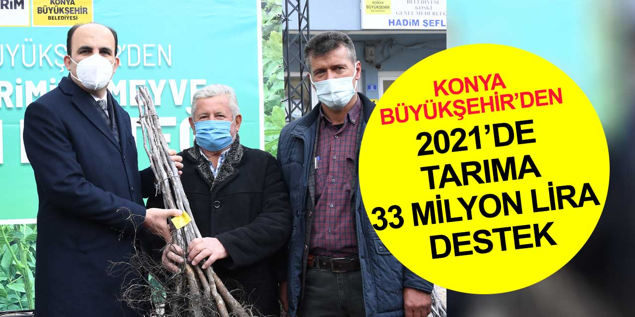 Konya Büyükşehir bu yıl tarıma 33 milyon liralık destek verdi
