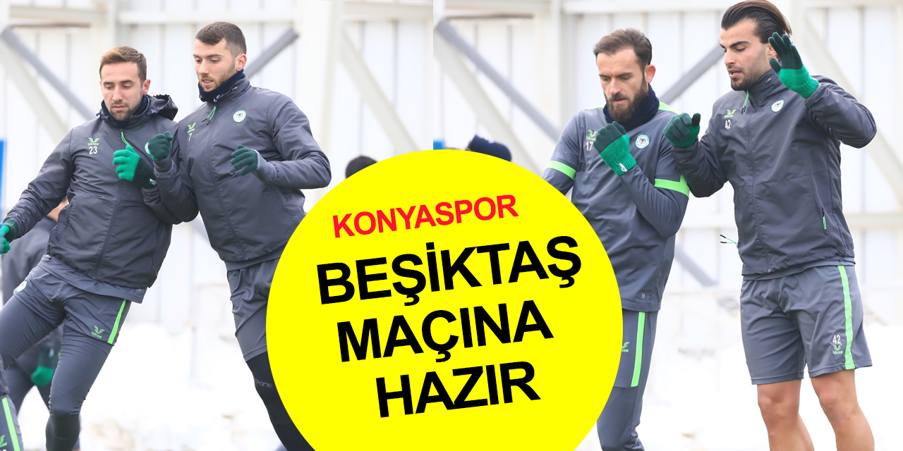 Konyaspor'da  Beşiktaş maçı hazırlıkları tamam! Gözler yarın akşamda