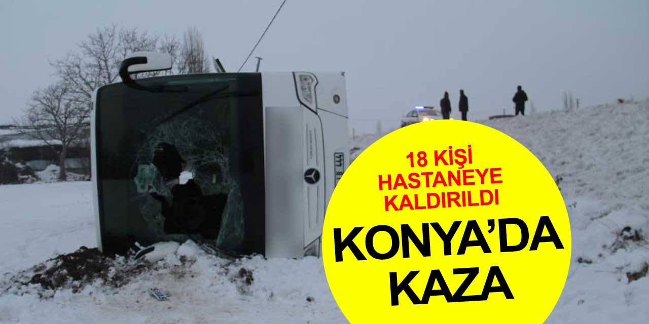 Konya'da kaza: 18 kişi hastaneye kaldırıldı