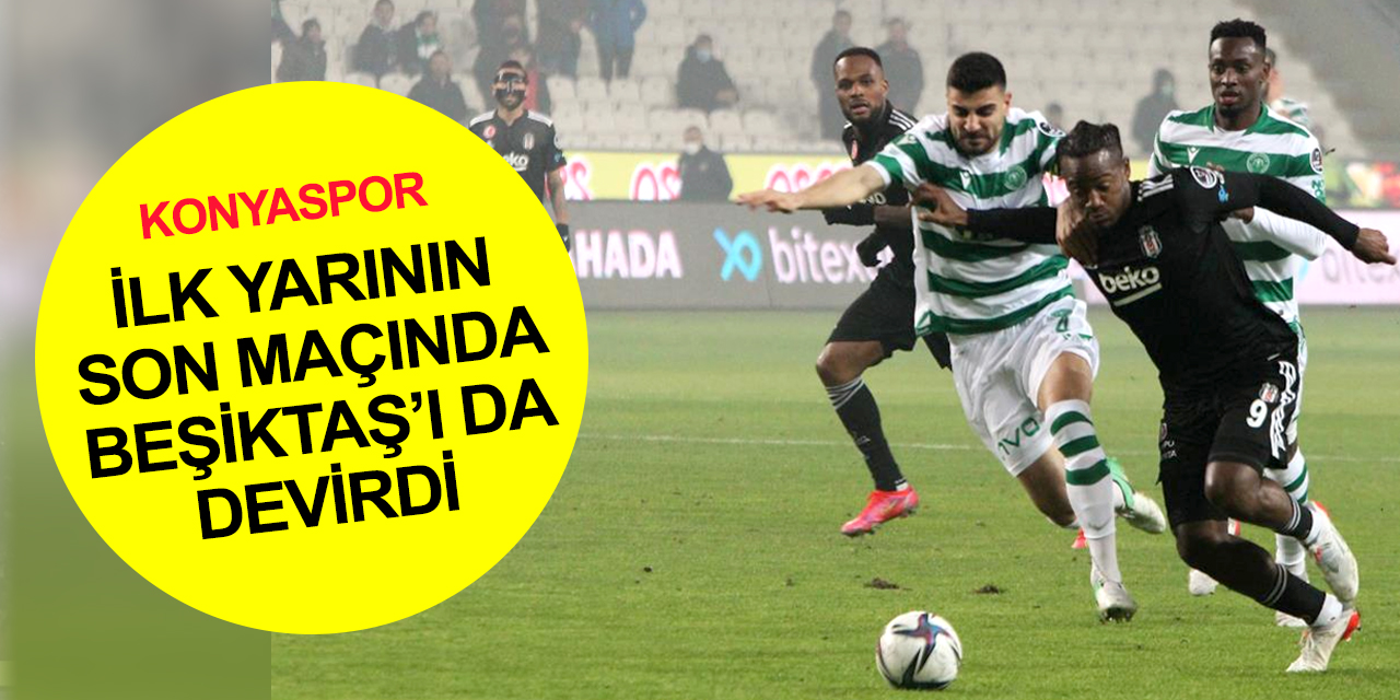 Üstü üste 4'üncü galibiyet! Konyaspor Beşiktaş'ı da yendi