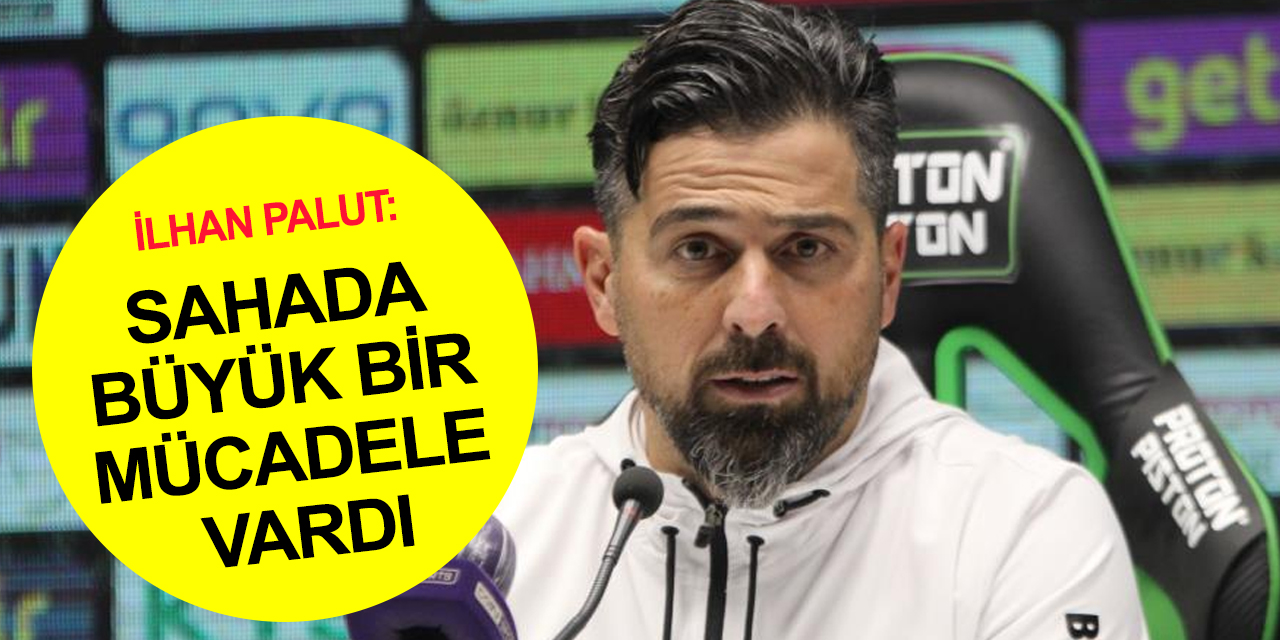 Konyaspor Teknik Direktörü Palut: Takım olma olgusunu başardık! Bunu sonuçlara yansıtıyoruz