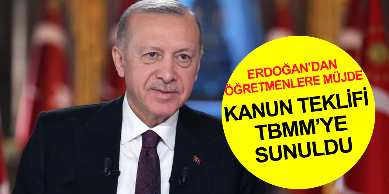 Cumhurbaşkanı Erdoğan’dan öğretmenlere müjde! Kanun teklifi TBMM'ye sunuldu