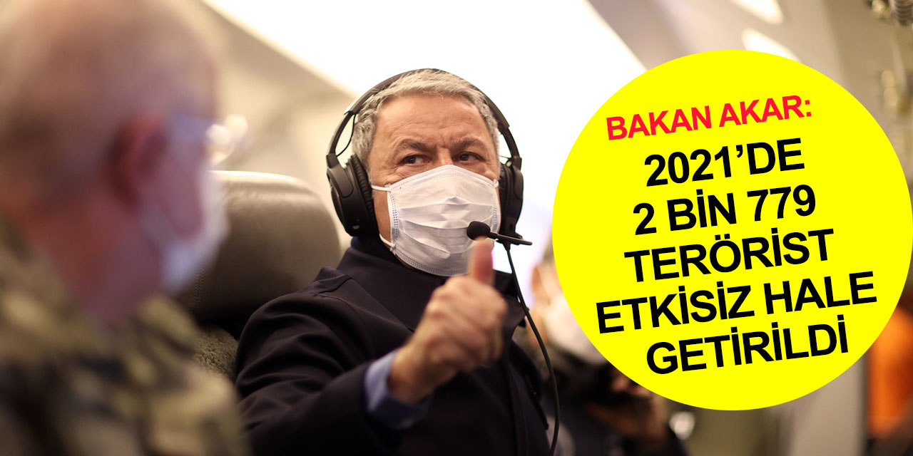 Bakan Akar: ‘Ölürsem şehit, kalırsam gazi’ anlayışıyla terörü bitirmekte kararlıyız!