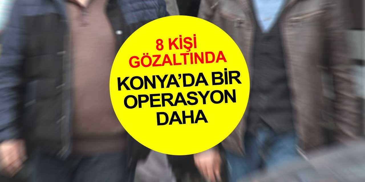 FETÖ'nün gizli yapılanmasına Konya'da bir operasyon daha yapıldı
