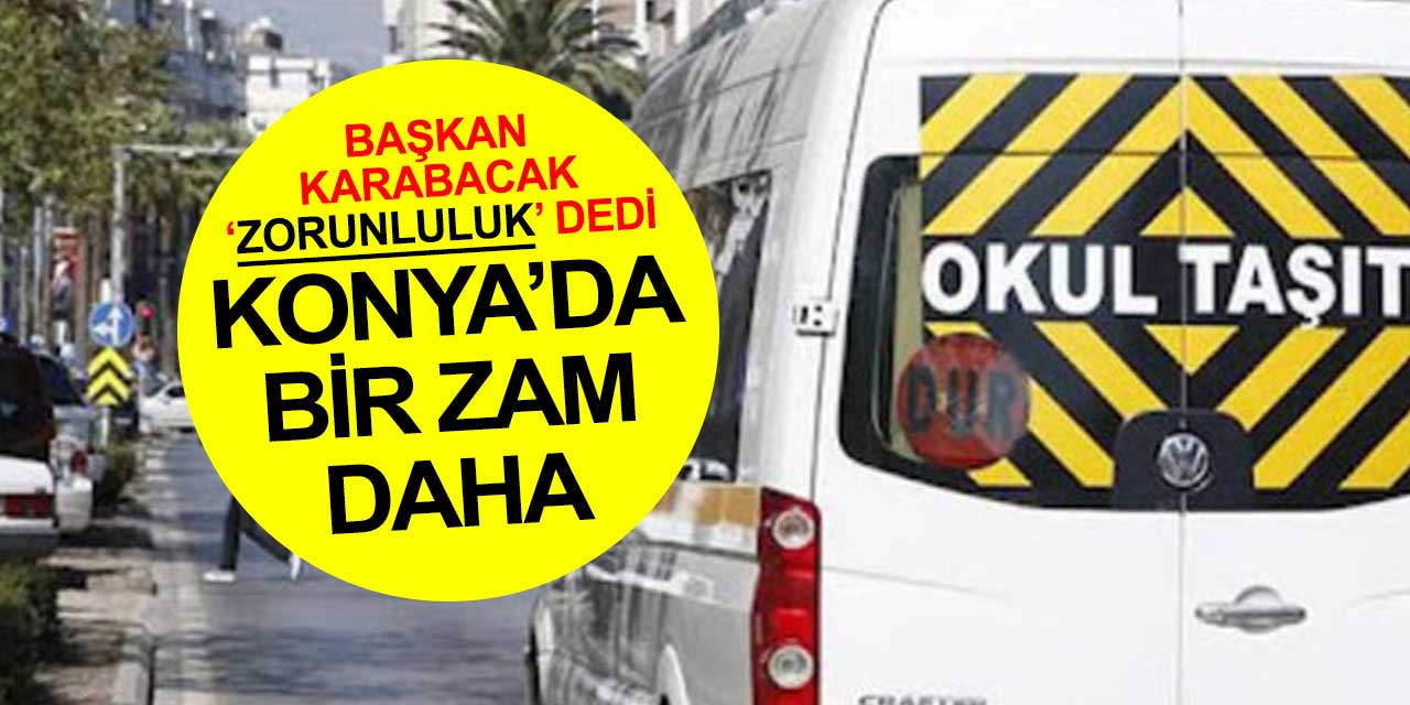 Konya'da bir zam daha! Başkan Karabacak zorunlu açıklaması yaptı
