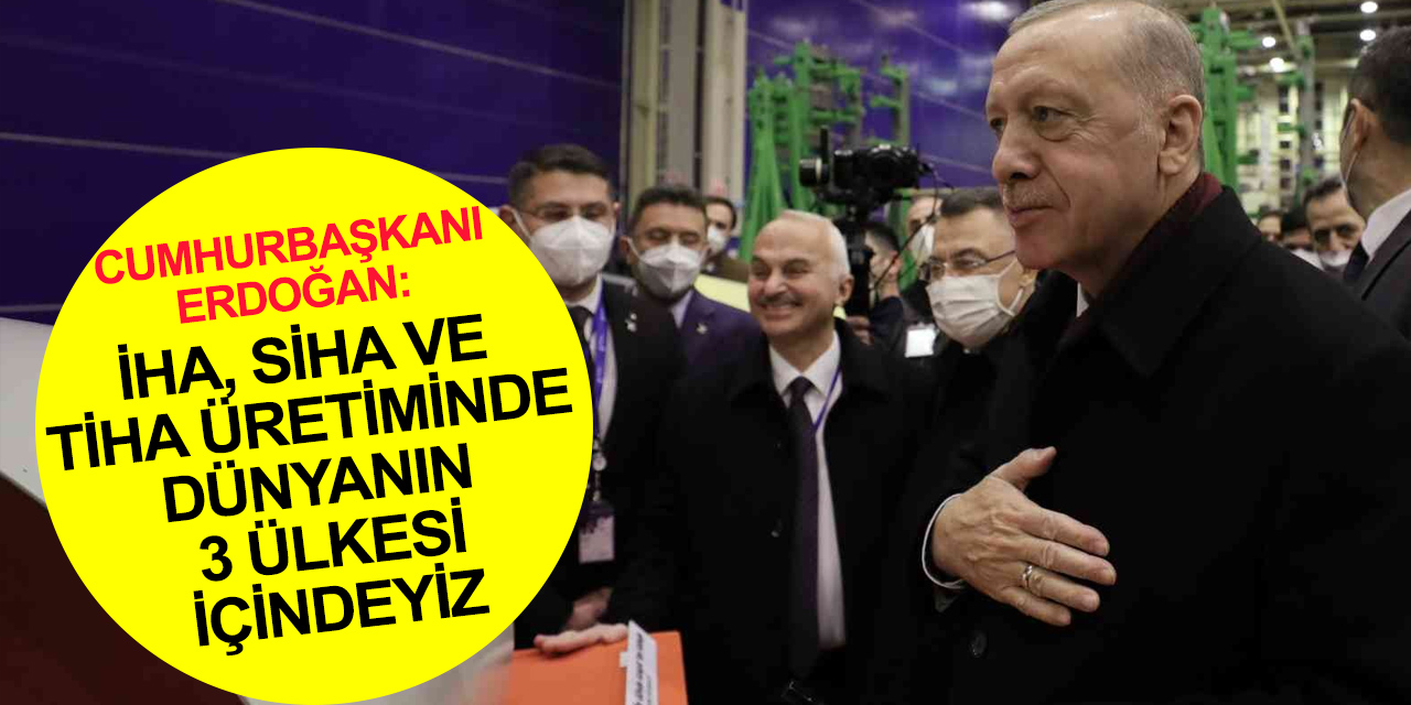 Cumhurbaşkanı Erdoğan: Türkiye'yi geleceğin harp ortamına hazırlıyoruz