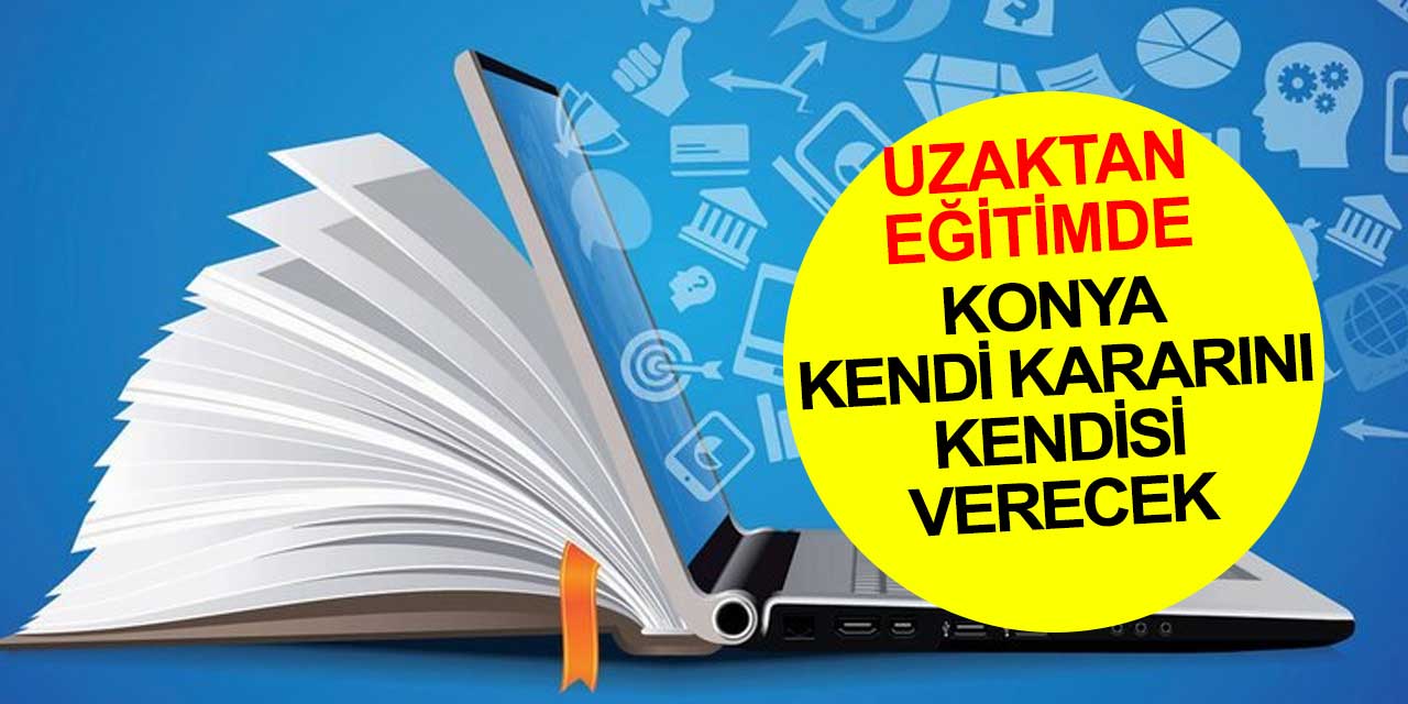 Konya'da üniversiteler kendi uzaktan eğitim kararını kendi verecek!