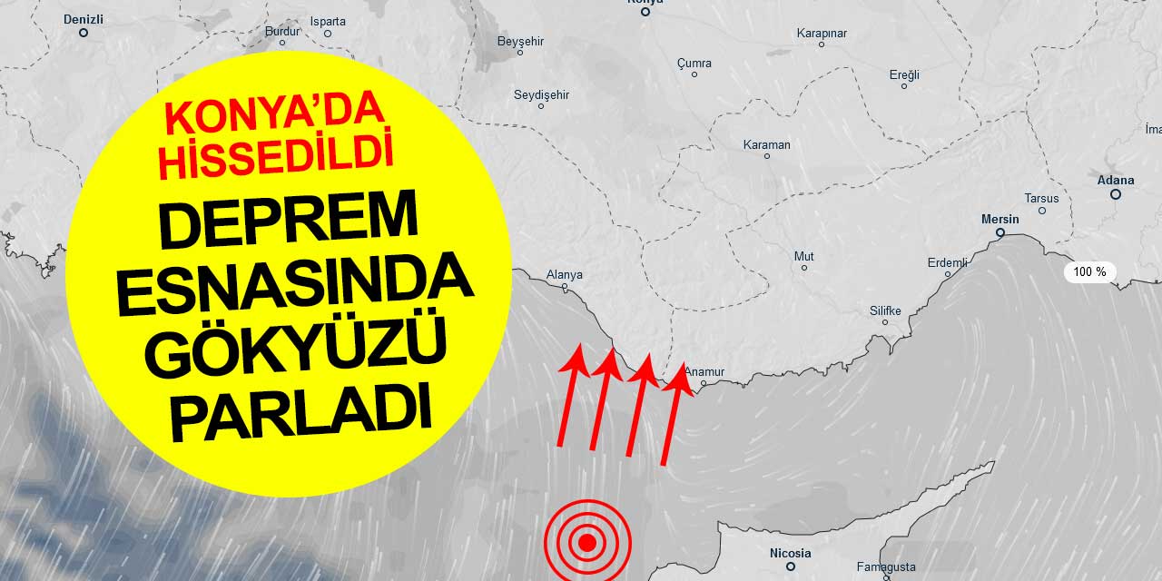 Konya’da da hissedilen deprem esnasında esnasında gökyüzündeki parlamalar korkuttu