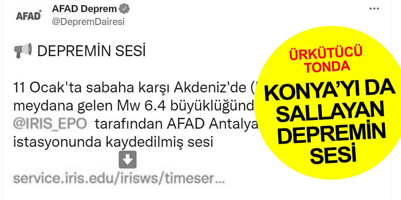 AFAD yayınladı: Mersin, Antalya, Adana, Konya'yı sallayan depremin sesi kaydedildi