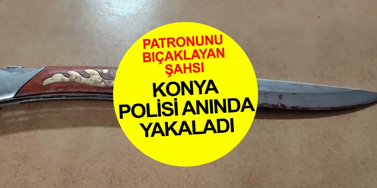 Konya'da patronunu bıçaklayan Afgan çoban yakalandı