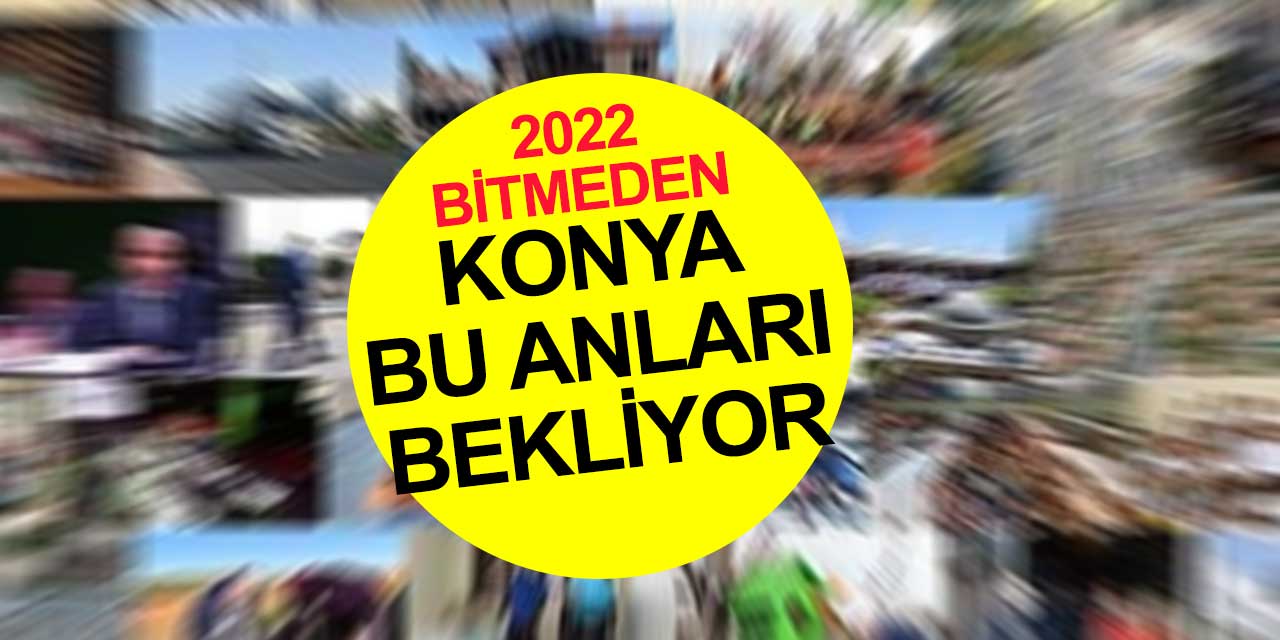 Konya’yı 2022’de yepyeni bir görüntü bekliyor olacak! Şehir bu yatırımları bekliyor