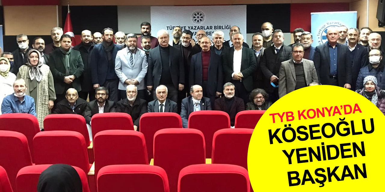 TYB Konya 14. Genel Kurulu yapıldı Ahmet Köseoğlu yeniden başkan seçildi