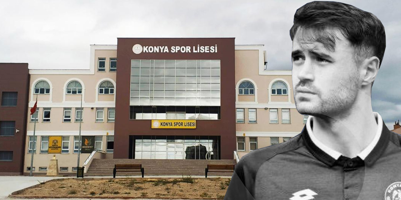 Ahmet Çalık'ın ismi Konya Spor Lisesi’nde yaşatılacak
