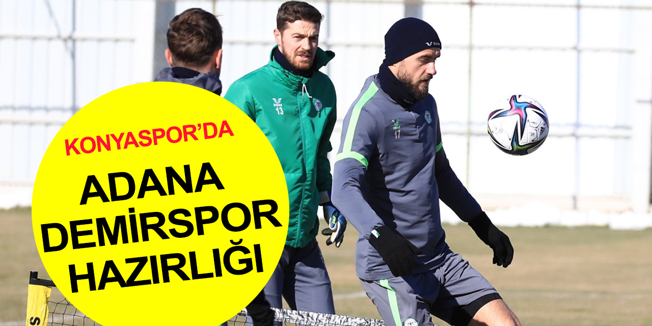 Konyaspor'da Adana Demirspor mesaisi