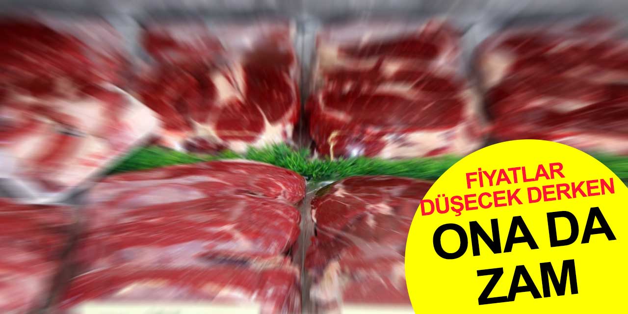 Herkes fiyatlar düşecek diye beklerken herşeye gelen zamdan sonra ete de zam geliyor