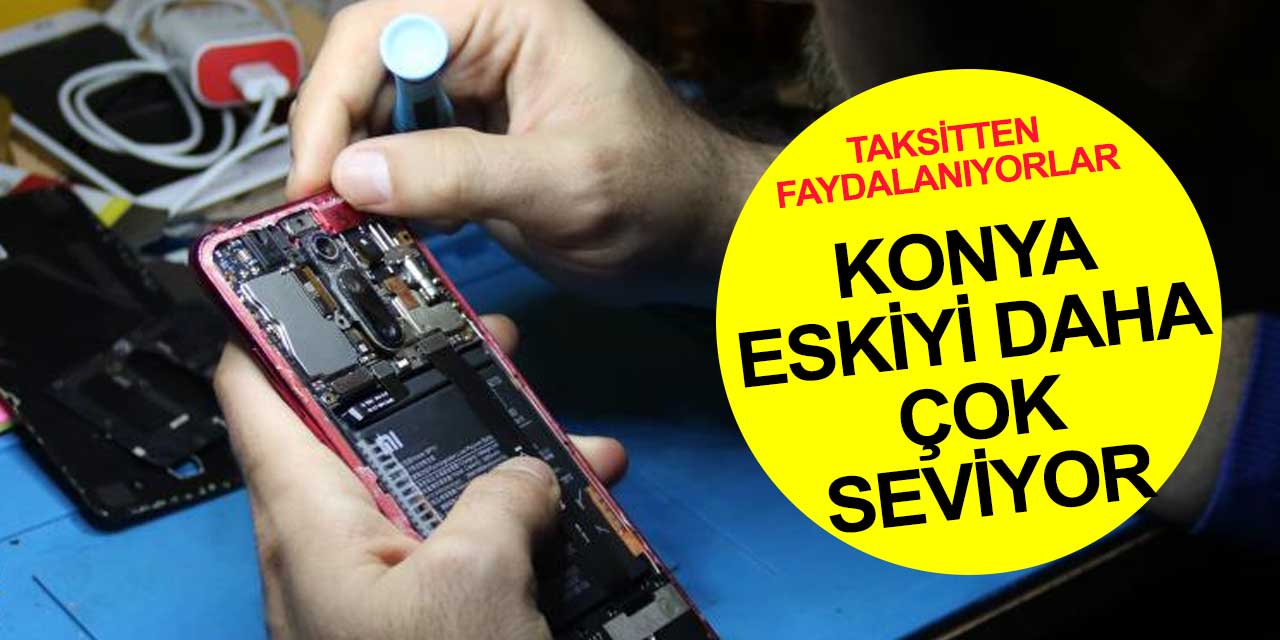 Konya eskiyi sevdi yeniye rağbet etmiyor