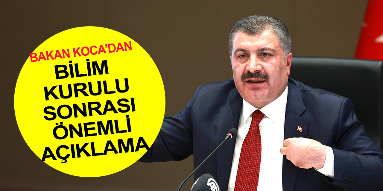 Bakan Koca Bilim Kurulu'nda alınan kararları açıkladı! 65 yaş ve üstünde risk yüksek