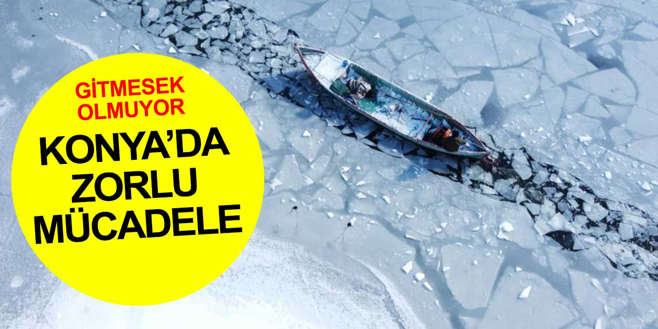 Konya'da buzun içinde ekmek mücadelesi