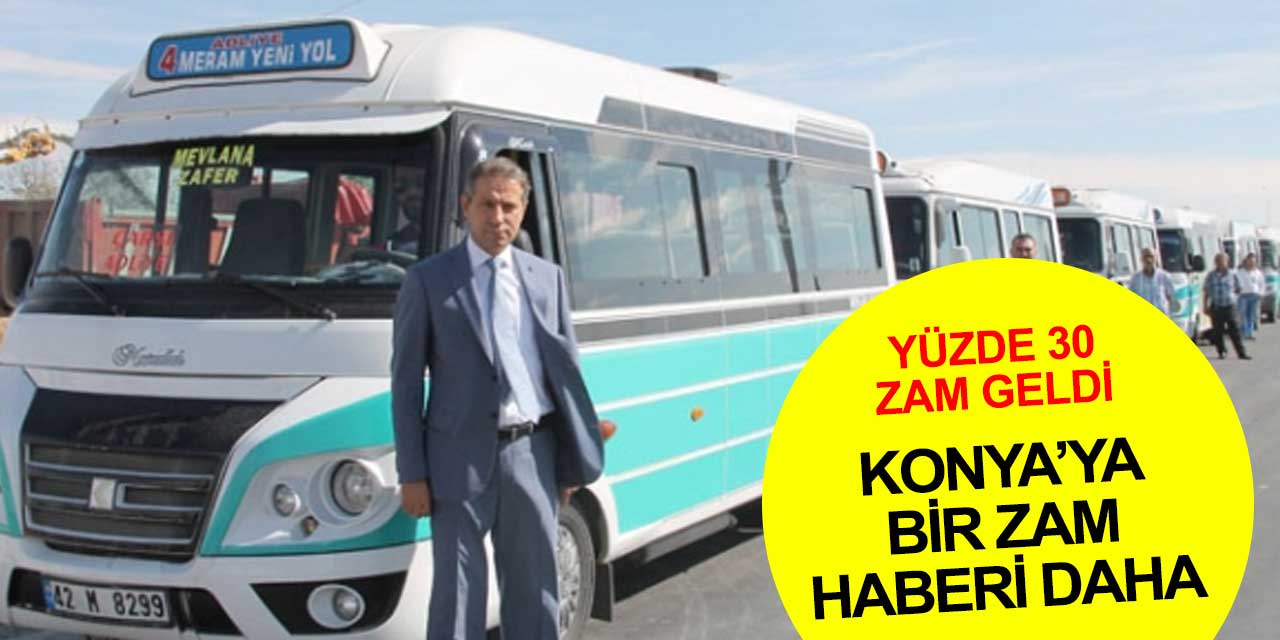 Konya'ya bir zam haberi daha geldi! Seçimi tamamlayan minibüscüler ücretlere zam yaptı