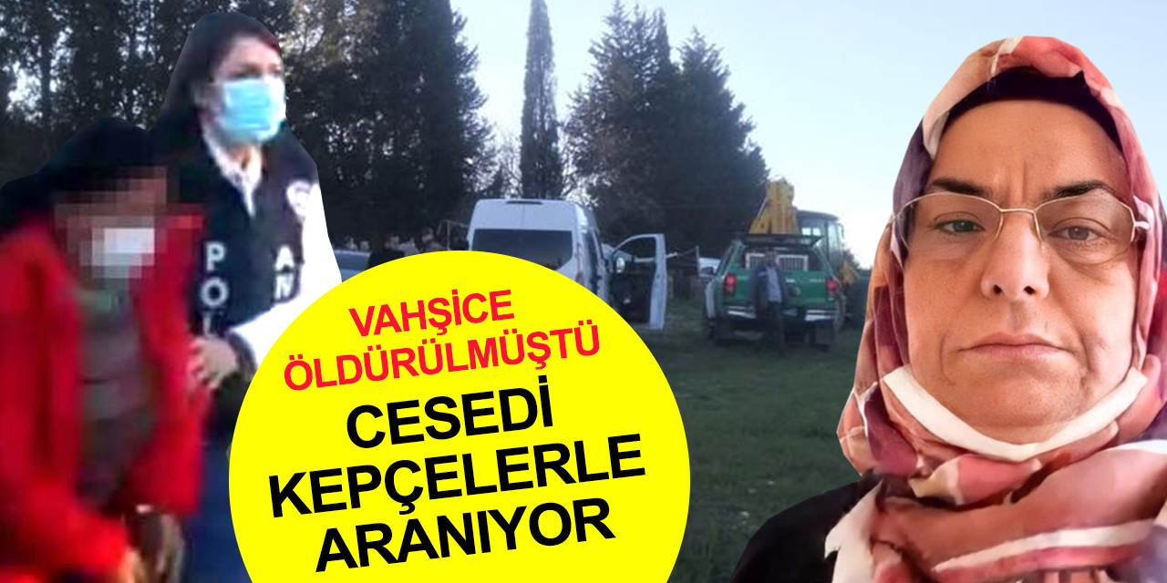 Konya'dan gittiği Antalya'da vahşice öldürülen Kerziban Keskin'in cesedi kepçelerle aranıyor