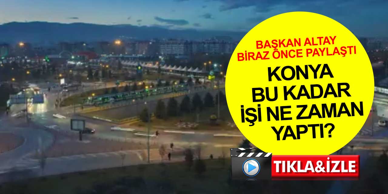 Konya akıllı şehir uygulamalarıyla ödülü nasıl aldı? Başkan Altay tek seferde anlatan videoyu paylaştı