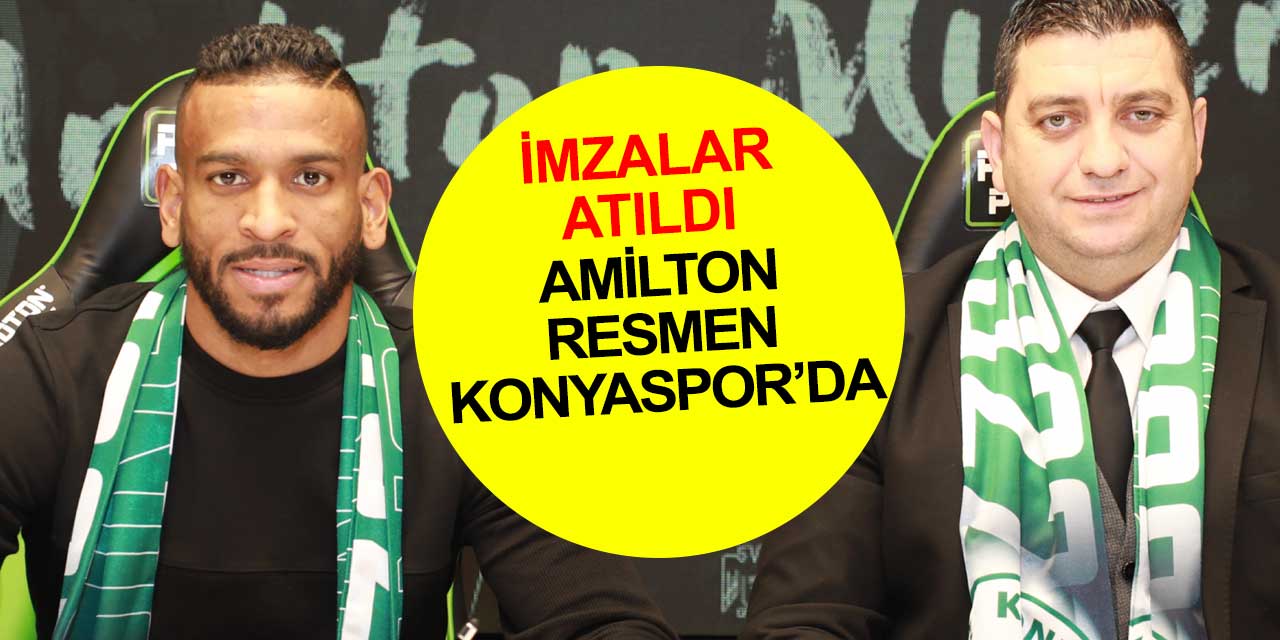 Konyaspor transferi yaptı: Amilton'la imzayı attılar