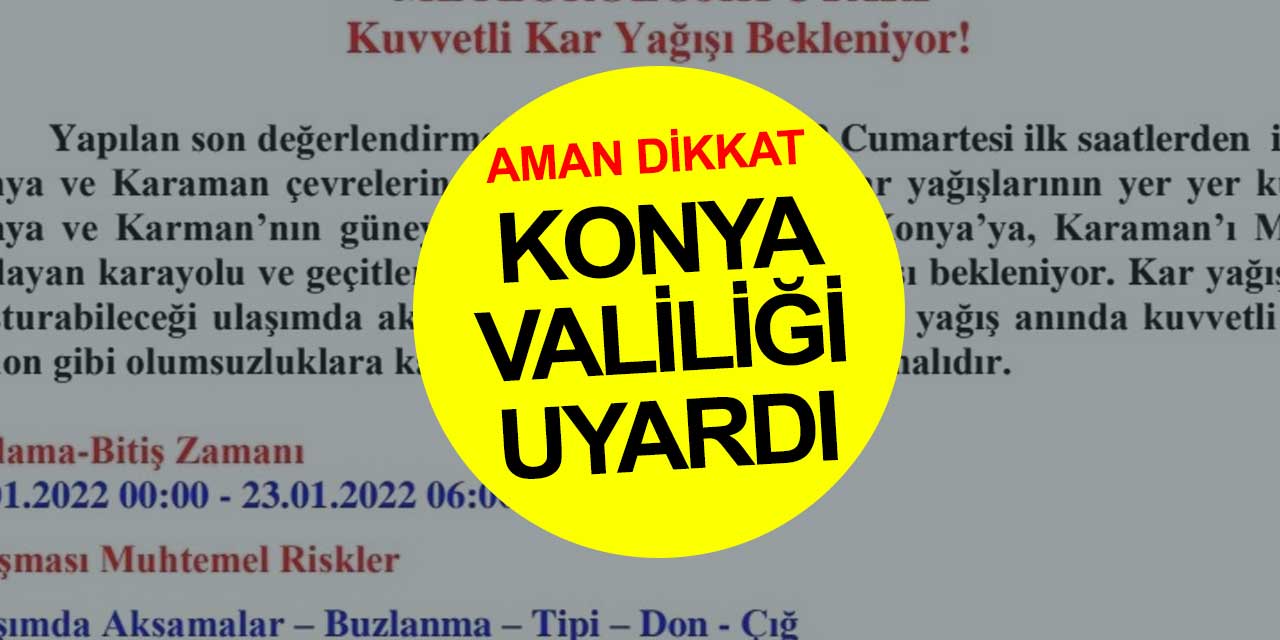 Konya Valiliği uyarıları yineledi! O saatlere dikkat! Kar yağışı çok güçlü geliyor