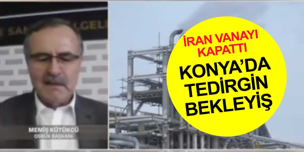 İran doğalgazı kesti Konya tedirgin bekleyişte