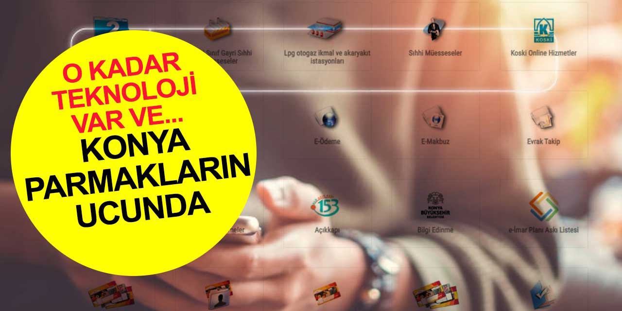 Konya’da mesafeler uzadı ve işleri kolay yapmanın bir yolu artık var