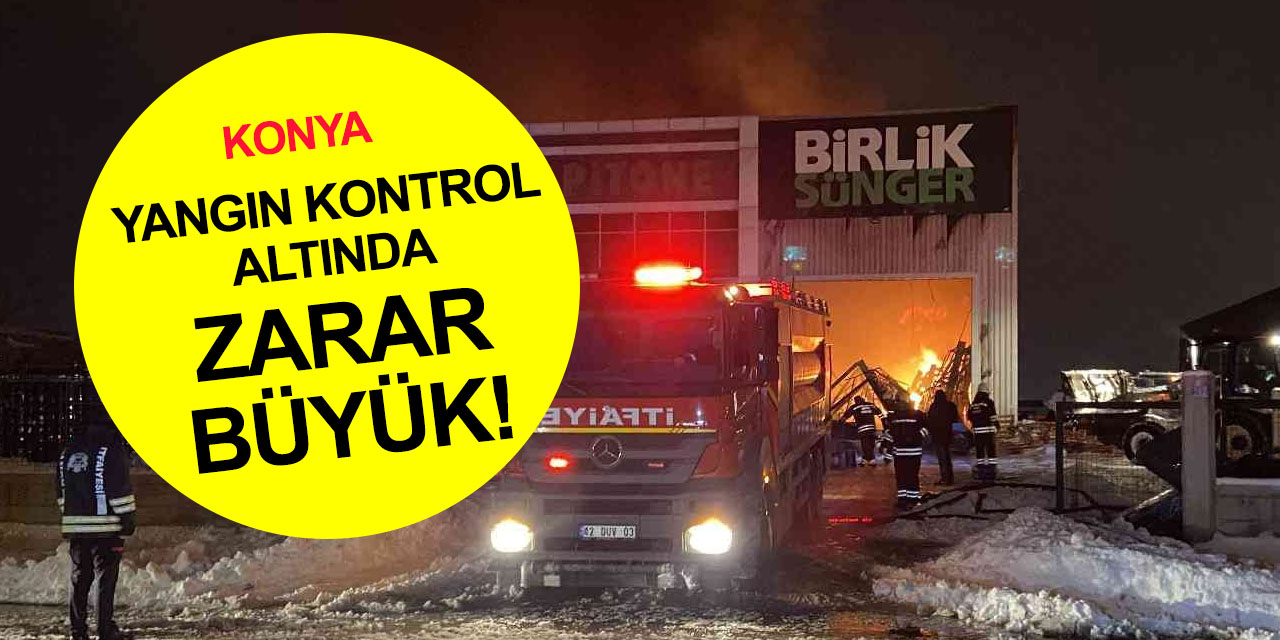 Konya’daki büyük fabrika yangınında son durum!
