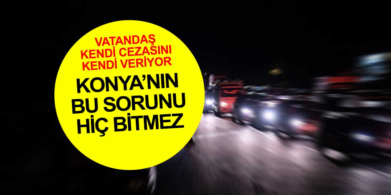 Konya’nın bu rakamlarla işi zor görünüyor! Artış sürüyor