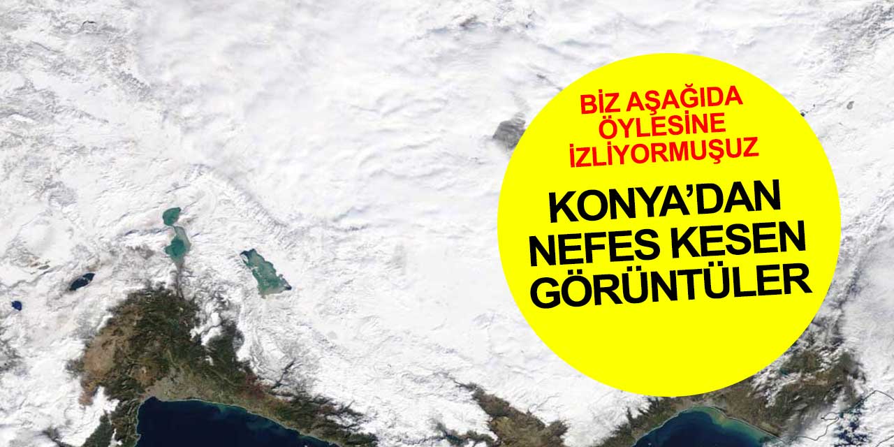 Konya kar yağışı NASA tarafından görüntülendi