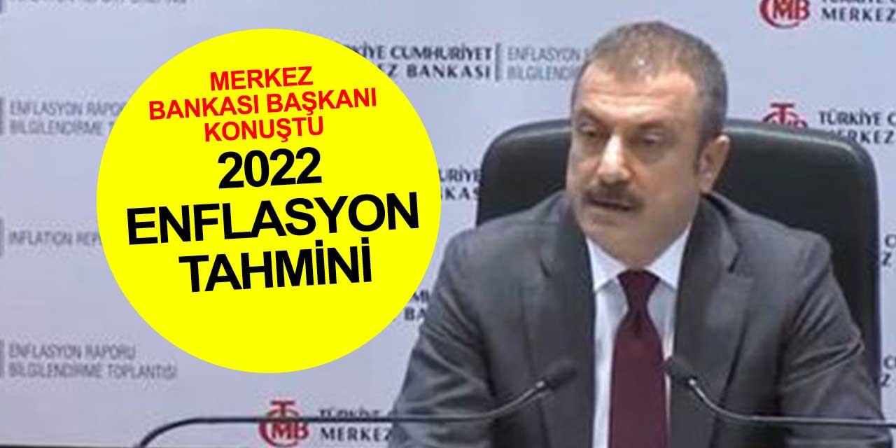 Merkez Bankası Başkanı'ndan 2022 enflasyon açıklaması