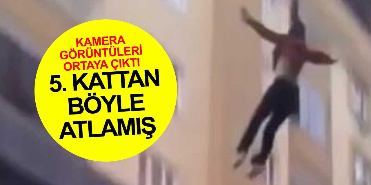 Yoğun bakımda yaşam savaşını kaybeden genç kızın 5. kattan atlama anına ait görüntüler ortaya çıktı