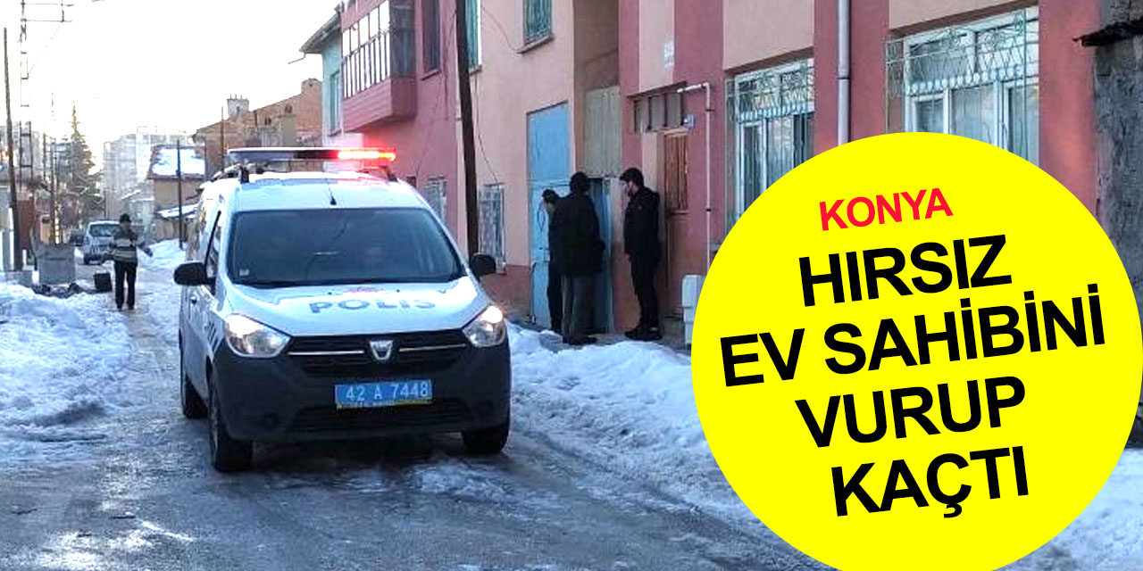 Konya'da silahlı hırsız ev sahibini vurdu