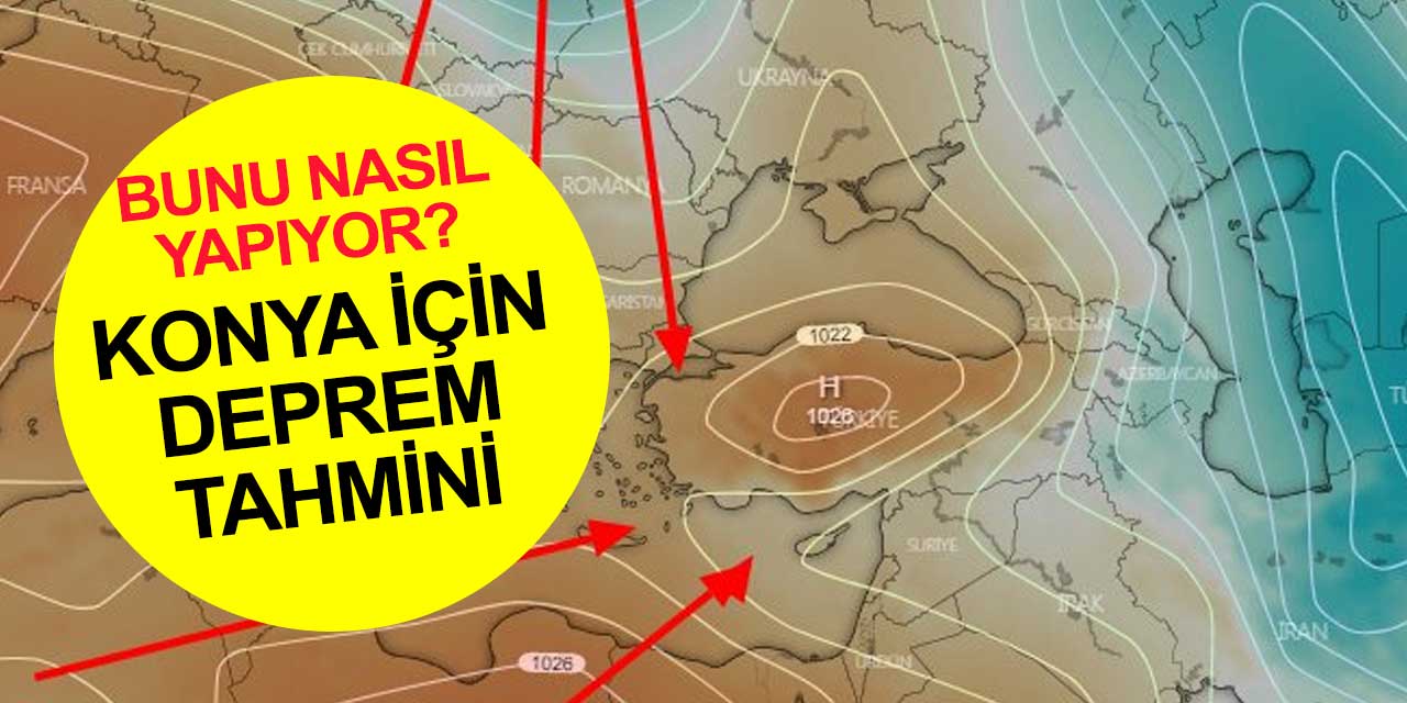 Uzmanlar tahmin edilemez diyor ama onlar Konya’da deprem olabileceğini söylüyor! Bu Salı gününe dikkat