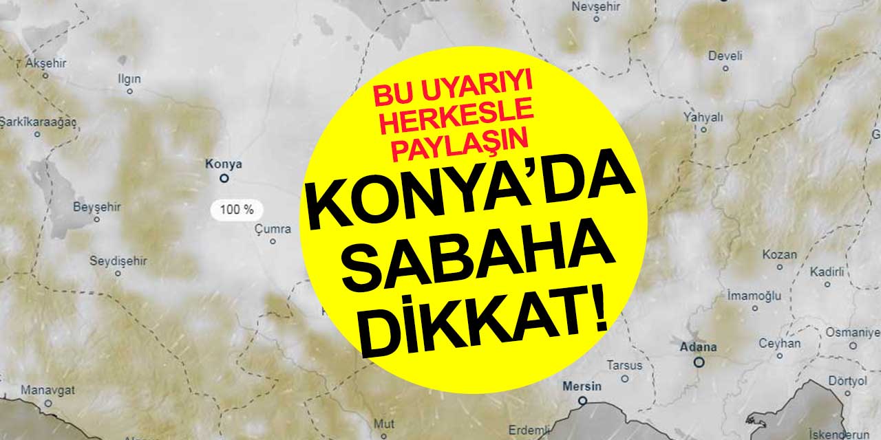 Konya’da yarın evden çıkacakların çok dikkatli olması gerekiyor! Hem okullar açılıyor hem sis