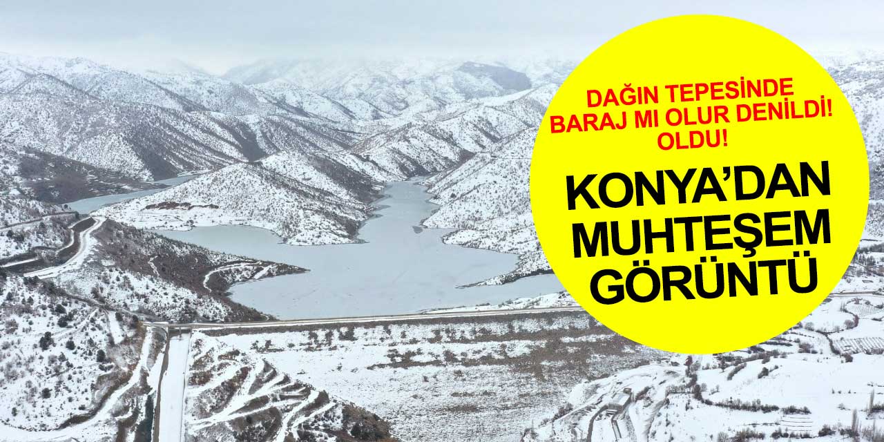 Konya'nın en büyük barajındaki görüntü sevindirdi! Sular yükseliyor