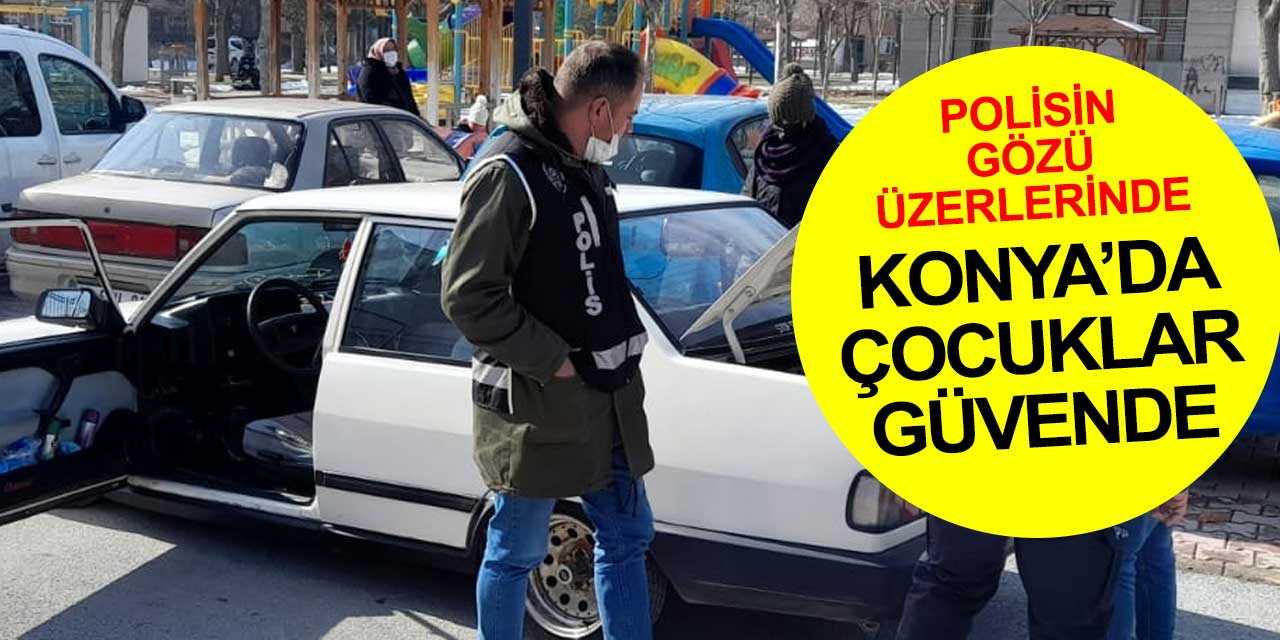 Öğrenci gençler Konya'da güvende! Polisler gözlerini ayırmıyor