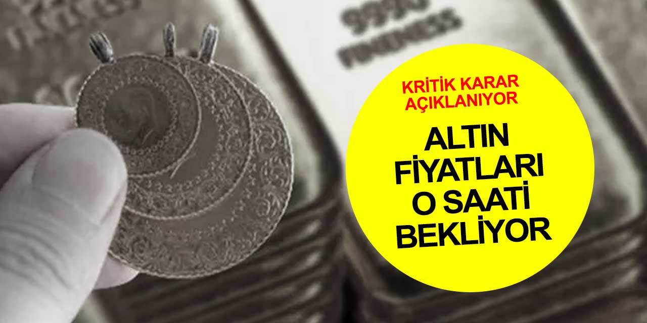 Altın fiyatları saat 16:30'u bekliyor