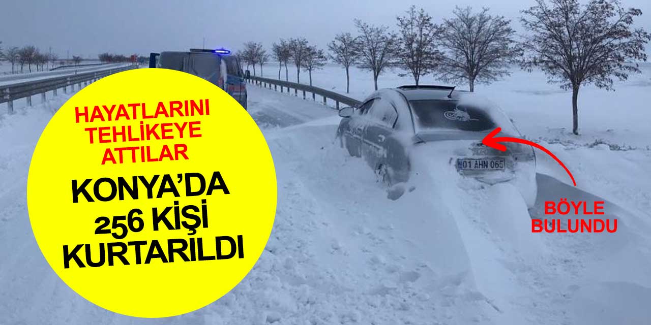 Hayatlarını tehlikeye attılar! Konya'da 256 kişi kurtarıldı