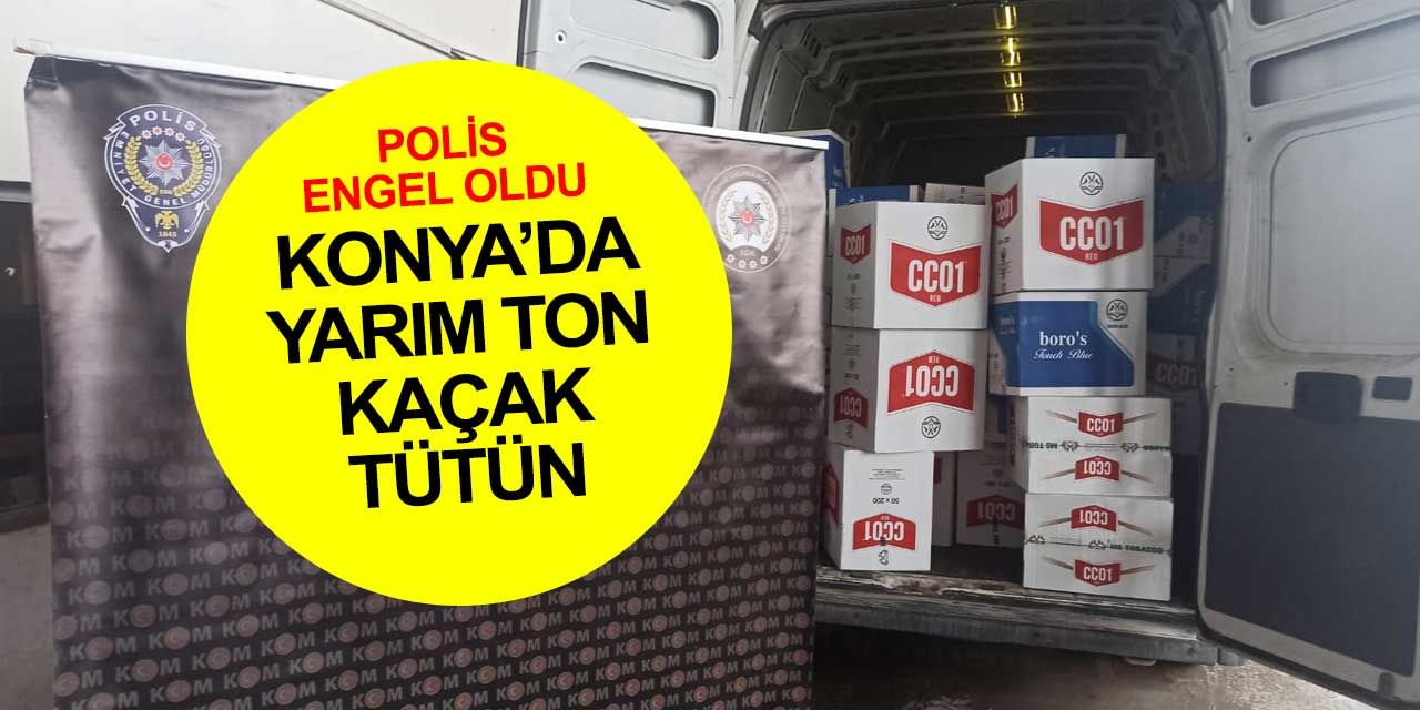 Konya'da yarım ton kaçak tütün ele geçirildi