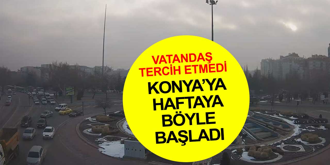 Sis çıktı Konya böyle oldu: Ana arterler gayet akıcı